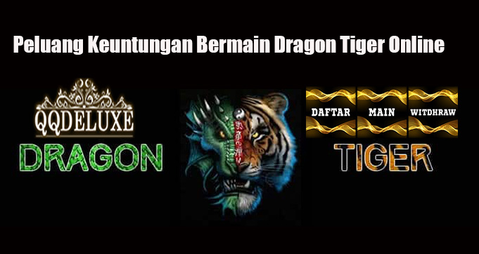 Peluang Keuntungan Bermain Dragon Tiger Online
